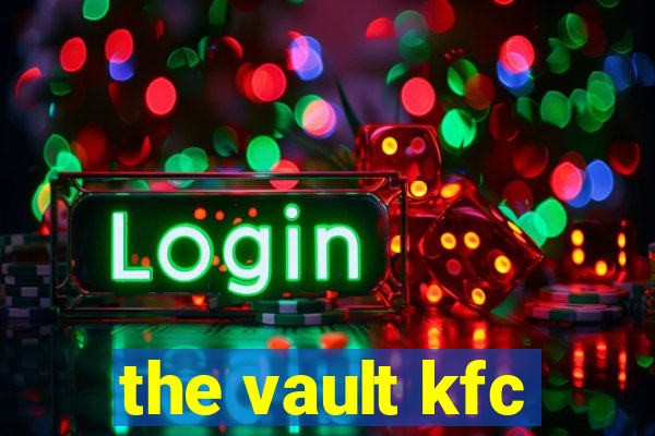 the vault kfc